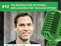 Jim Crowell – The Business Side of Fitness…and Avoiding the “Nuclear Option”