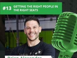 Brian Alexander – Getting the Right People in the Right Seats