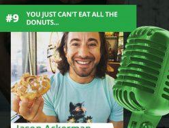 Jason Ackerman of OwnYourEating.com – You Just Can’t Eat ALL The Donuts