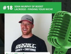 Sean Murphy of Boost Lacrosse – Finding Your Niche