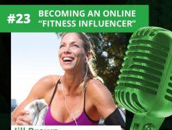 Jill Brown – Becoming an Online “Fitness Influencer”