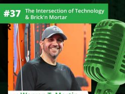 The Intersection of Technology & Brick’n Mortar – Warren T. Martin