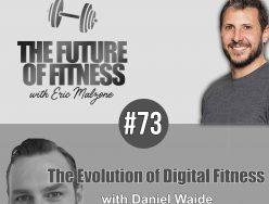 The Evolution of Digital Fitness – Daniel Waide