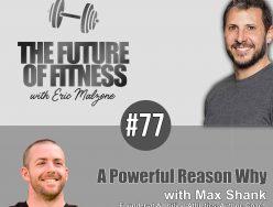 A Powerful Reason Why – Max Shank