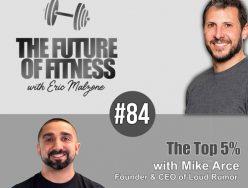 The Top 5% – Mike Arce