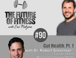 Gut Health, Pt. 1 – Dr. Robert Silverman