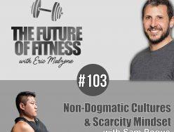 Non-Dogmatic Cultures & Scarcity Mindset – Sam Pogue