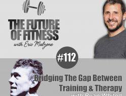 Bridging The Gap Between Training & Therapy – Ryan Whited