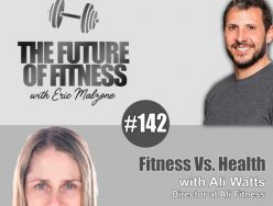 Fitness Vs. Health – Ali Watts